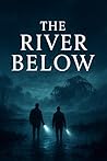 The River Below: A Thriller of Secrets, Rituals, and the River. A River Town Thriller (THE RIVERLINE CASES Book 1)