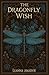 The Dragonfly Wish by Leanna Amador The Dragonfly Wish by Leanna Amador