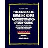 The COMPLETE Nursing Home Administration Study Guide: Everything You Need to Pass Nursing Home Administration (NAB) Exam In One HUGE Notebook