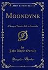 Moondyne: A Story of Convict Life in Australia (Classic Reprint)
