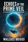 Echoes of the Prime Veil by Wallace Briggs