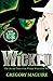 Wicked: The Life and Times of the Wicked Witch of the West (The Wicked Years, #1)
