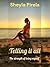 Telling it all by Sheyla Pirela
