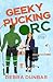 Geeky Pucking Orc (Orcs on Ice Book 3)