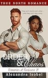 Order & Chaos: Firehouse 21: When danger closes in, he’ll protect her from the flames (True North Romance Books. Book Two)