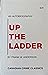 Up the Ladder: An Autobiogr...
