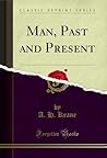 Man, Past and Present (Classic Reprint)