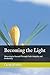 Becoming the Light: Returning to Yourself Through Faith, Integrity, and Awakening