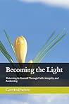 Becoming the Light: Returning to Yourself Through Faith, Integrity, and Awakening