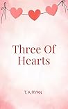 Three of Hearts: A Why Choose Valentines Day Romance (Heart’s Hollow Book 1) Three of Hearts: A Why Choose Valentines Day Romance (Heart’s Hollow Book 1)
