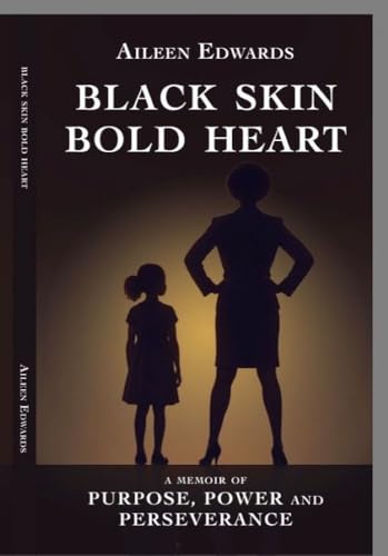 Black Skin, Bold Heart: A Memoir of Purpose, Power and Perserverance (Kindle Edition)