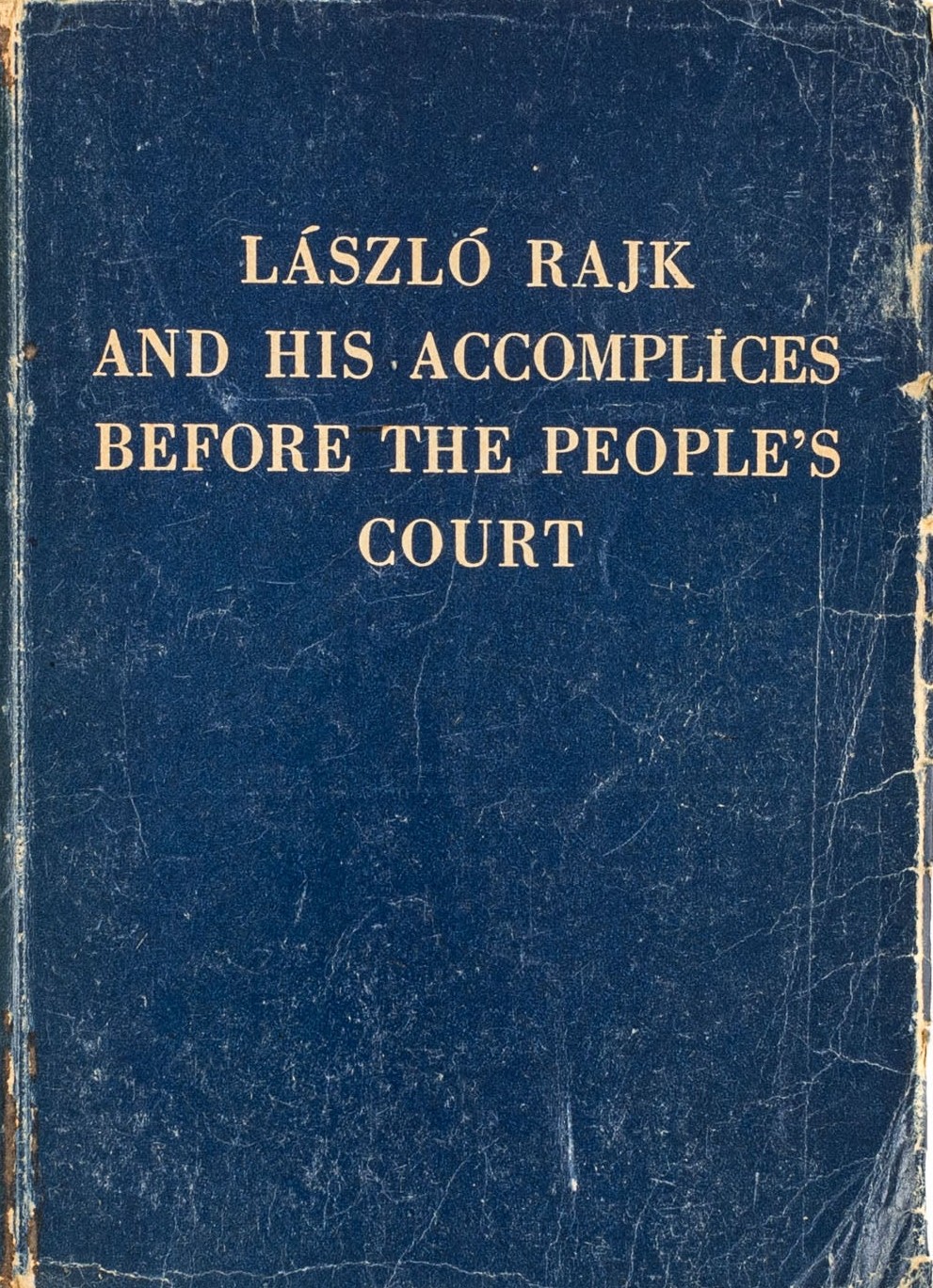 László Rajk and his Accomplices before the People's Court
