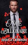 Once Upon a Billionaire by Jessica Lemmon