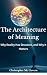 The Architecture of Meaning...