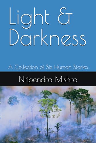 Light & Darkness: A Collection of Six Human Stories (Paperback)