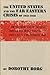 The United States and the Far East Crisis of 1933-1938: From the Manchurian Incident through the Initial Stage of the Undeclared Sino-Japanese War