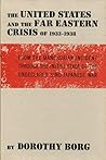The United States and the Far East Crisis of 1933-1938: From the Manchurian Incident through the Initial Stage of the Undeclared Sino-Japanese War