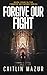 Forgive Our Fight: A Dystop...