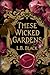 These Wicked Gardens