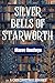 Silver Bells of Starworth by Maeve Goodwyn