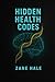 Hidden Health Codes by Zane...