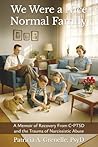 We Were a Nice Normal Family by Patricia A. Grenelle PsyD