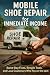 Mobile Shoe Repair for Immediate Income by Alexander Rhea