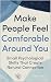 Make People Feel Comfortable Around You by Rahul Sen Make People Feel Comfortable Around You by Rahul Sen