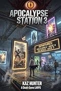 Apocalypse Station Vol 3: A Death Game LitRPG