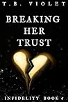 Breaking Her Trust: (Infidelity #6)