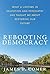 Rebooting Democracy: What a Lifetime in Education and Psychiatry Has Taught Me About Restoring Our Future