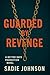 Guarded by Revenge by Sadie Johnson