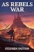 As Rebels War by Stephen Patton