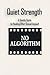Quiet Strength by No Algorithm