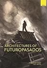 Architectures of FuturoPasados (Mānoa: A Pacific Journal of International Writing) Architectures of FuturoPasados (Mānoa: A Pacific Journal of International Writing)