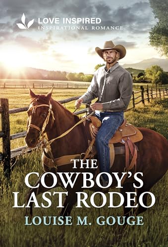 The Cowboy's Last Rodeo: An Uplifting Inspirational Romance (Mass Market Paperback)