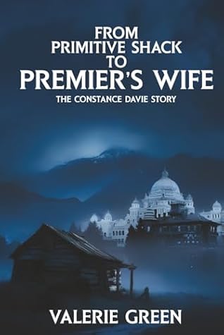 From Primitive Shack to Premier’s Wife: The Constance Davie Story