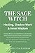 The Sage Witch: Healing, Sh...