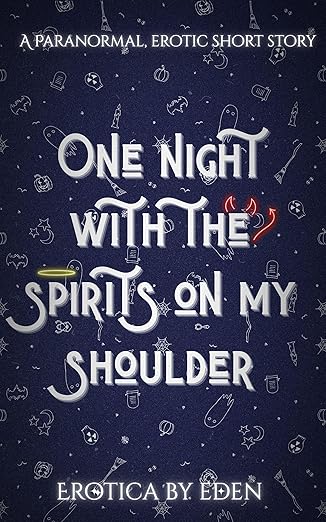 One Night With The Spirits On My Shoulder: An Unhinged Paranormal Erotica (One Night... On Halloween)
