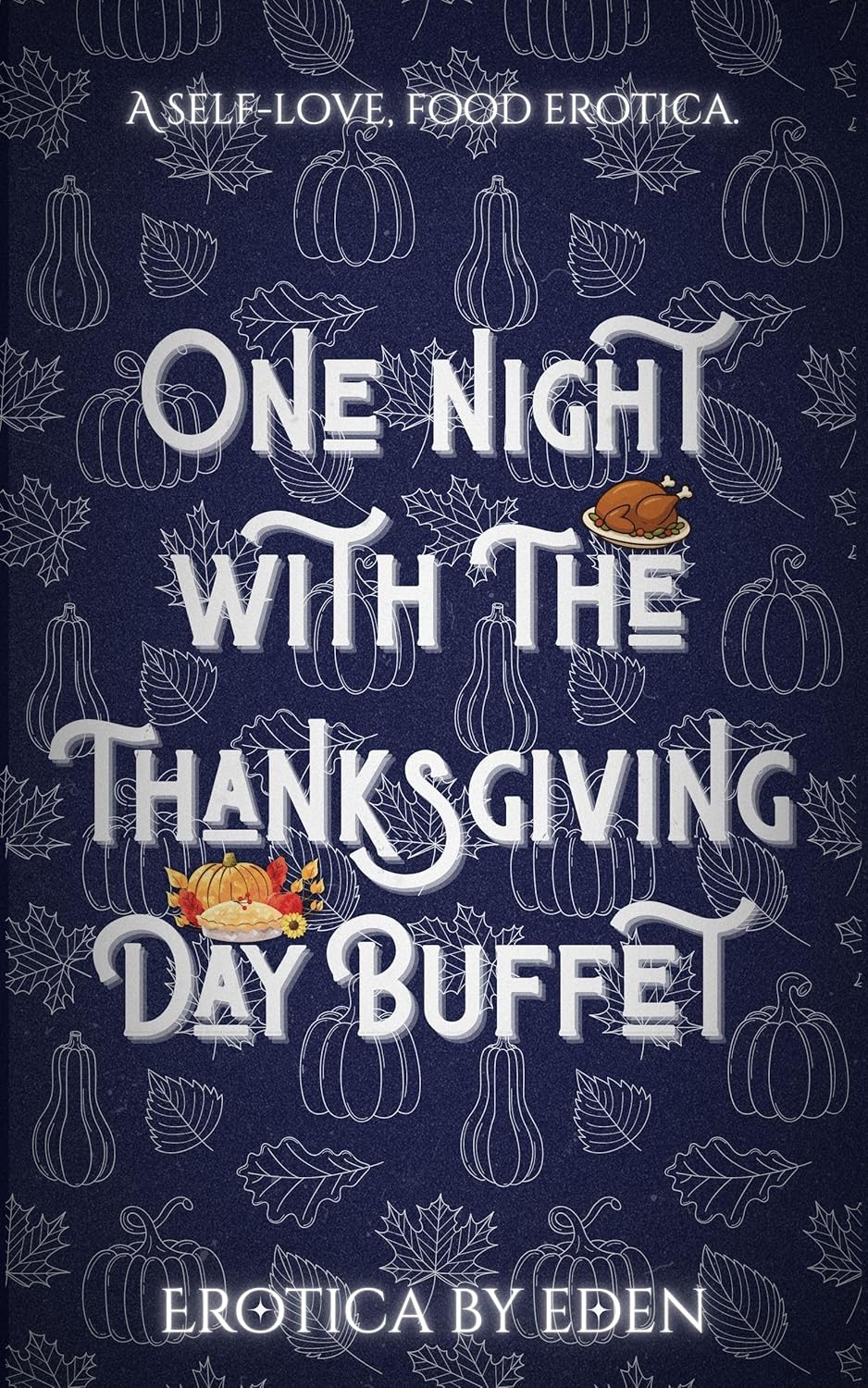 One Night With The Thanksgiving Day Buffet: A self-love, food erotica.
