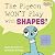 The Pigeon WON'T Play with Shapes!