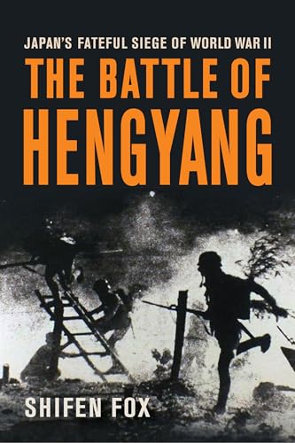 The Battle of Hengyang: Japan's Fateful Siege in World War II (Hardcover)