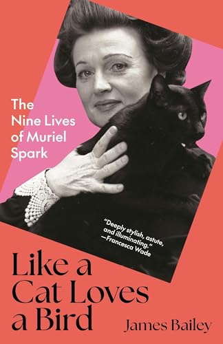 Like a Cat Loves a Bird: The Nine Lives of Muriel Spark (Hardcover)