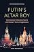 Putin's Altar Boy: The Russ...