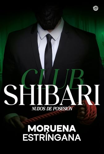 Nudos de posesión (Club Shibari: 2) (Spanish Edition)