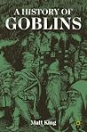 A History of Goblins