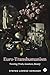 Euro-Transhumanism: Twisting Truth, Goodness, Beauty