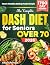 The Complete Dash Diet for Seniors Over 70 by Chloe Parham The Complete Dash Diet for Seniors Over 70 by Chloe Parham