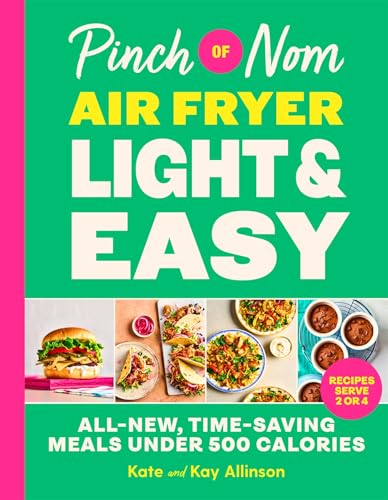 Pinch of Nom Air Fryer Light & Easy: 75 All-New, Time-Saving Meals Under 500 Calories (Kindle Edition)