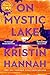 On Mystic Lake: From the multimillion-copy bestselling author of The Women and The Nightingale